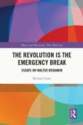 Image for The revolution is the emergency break: essays on Walter Benjamin