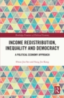 Image for Income redistribution, inequality and democracy  : a political economy approach