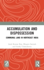 Image for Accumulation and dispossession: communal land in Northeast India