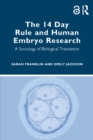 Image for The 14 day rule and human embryo research: a sociology of biological translation