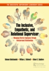 Image for The inclusive, empathetic, and relational supervisor  : managing diverse employees through interpersonal relationships