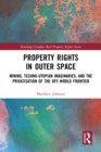 Image for Property Rights in Outer Space: Mining, Techno-Utopian Imaginaries, and the Privatisation of the Off-World Frontier