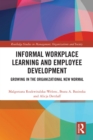 Image for Informal workplace learning and employee development  : growing in the organizational new normal