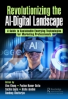 Image for Revolutionizing the AI-digital landscape  : a guide to sustainable emerging technologies for marketing professionals