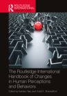 Image for The Routledge International Handbook of Changes in Human Perceptions and Behaviors