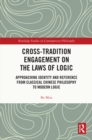 Image for Cross-tradition engagement on the laws of logic  : approaching identity and reference from classical Chinese philosophy to modern logic