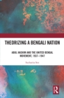 Image for Theorizing a Bengali Nation: Abul Hashim and the United Bengal Movement, 1937-1947