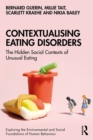 Image for Contextualising eating disorders  : the hidden social contexts of unusual eating