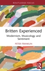 Image for Britten Experienced: Modernism, Musicology and Sentiment