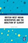 Image for British West Indian newspapers and the abolition of slavery