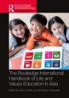 Image for The Routledge International Handbook of Life and Values Education in Asia