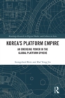 Image for Korea&#39;s platform empire: an emerging power in the global platform sphere