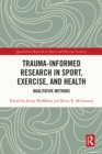 Image for Trauma-Informed Research in Sport, Exercise, and Health : Qualitative Methods
