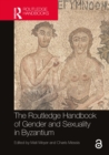 Image for The Routledge Handbook of Gender and Sexuality in Byzantium