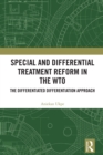 Image for Special and Differential Treatment Reform in the WTO : &#39;The Differentiated Differentiation Approach