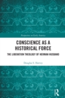 Image for Conscience as a Historical Force: The Liberation Theology of Herman Husband
