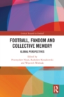 Image for Football, fandom and collective memory  : global perspectives
