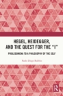 Image for Hegel, Heidegger, and the Quest for the &quot;I&quot; : Prolegomena to a Philosophy of the Self