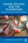 Image for Power, Politics, and the Playground : Perspectives on Power and Authority in Education