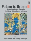 Image for Future Is Urban II: Urban Resilience, Capacity Building, Nature Based Solution