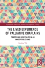 Image for The Lived Experience of Palliative Chaplains : Practising Hospitality in an Inhospitable Land