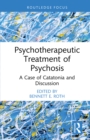 Image for Psychotherapeutic treatment of psychosis  : a case of catatonia and discussion