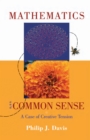 Image for Mathematics &amp; Common Sense: A Case of Creative Tension