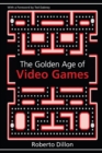 Image for The golden age of video games: the birth of a multi-billion dollar industry
