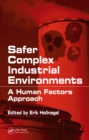 Image for Safer Complex Industrial Environments: A Human Factors Approach