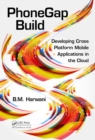 Image for PhoneGap Build: Developing Cross Platform Mobile Applications in the Cloud