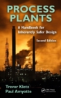Image for Process plants: a handbook for inherently safer design