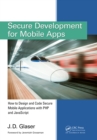 Image for Secure Development for Mobile Apps: How to Design and Code Secure Mobile Applications with PHP and JavaScript