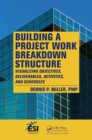 Image for Building a Project Work Breakdown Structure: Visualizing Objectives, Deliverables, Activities, and Schedules