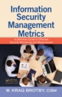Image for Information security management metrics: a definitive guide to effective security monitoring and measurement