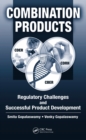 Image for Combination Products: Regulatory Challenges and Successful Product Developement