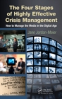 Image for The Four Stages of Highly Effective Crisis Management: How to Manage the Media in the Digital Age