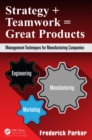 Image for Strategy + Teamwork = Great Products: Management Techniques for Manufacturing Companies