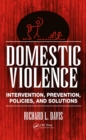 Image for Domestic Violence: Intervention, Prevention, Policies, and Solutions