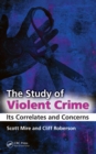 Image for The Study of Violent Crime: Its Correlates and Concerns