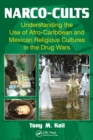 Image for Narco-Cults: Understanding the Use of Afro-Caribbean and Mexican Religious Cultures in the Drug Wars
