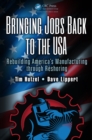 Image for Bringing jobs back to the USA: rebuilding America&#39;s manufacturing through reshoring