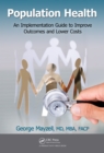 Image for Population health: an implementation guide to improve outcomes and lower costs