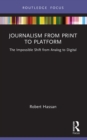 Image for Journalism from Print to Platform: The Impossible Shift from Analog to Digital