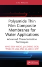 Image for Polyamide Thin Film Composite Membranes for Water Applications: Advanced Characterization Techniques