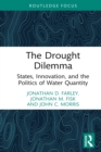 Image for The drought dilemma  : states, innovation, and the politics of water quantity