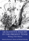 Image for Qualitative Inquiry in the Present Tense : Writing a New History