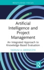 Image for Artificial Intelligence and Project Management: An Integrated Approach to Knowledge-Based Evaluation