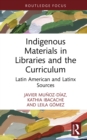 Image for Indigenous Materials in Libraries and the Curriculum: Latin American and Latinx Sources