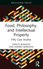 Image for Food, Philosophy, and Intellectual Property: Fifty Case Studies