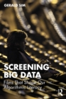 Image for Screening Big Data: Films That Shape Our Algorithmic Literacy